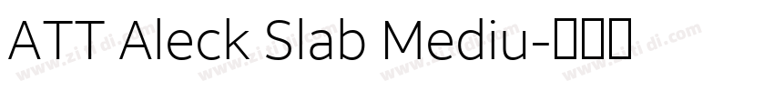 ATT Aleck Slab Mediu字体转换 ATT Aleck Slab Mediu字体转换